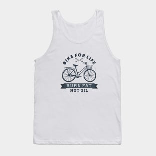 Sport, Fun, Wellness. Bike For Life. Burn Fat Not Oil. Motivational quote Tank Top